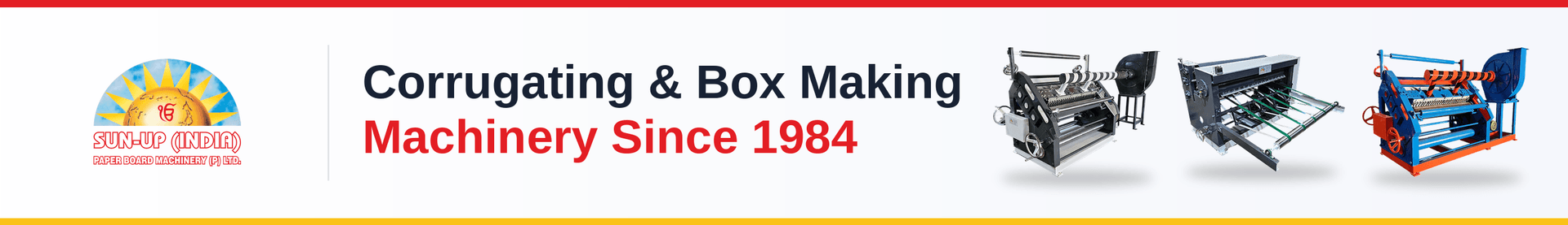 Sun-Up (India) Paper Board Machinery Since 1984